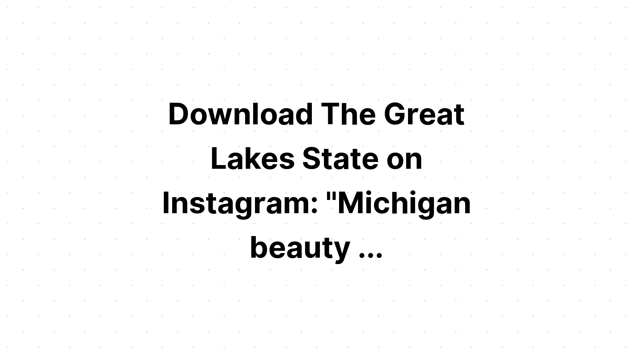 Download The Great Lakes State Michigan SVG File